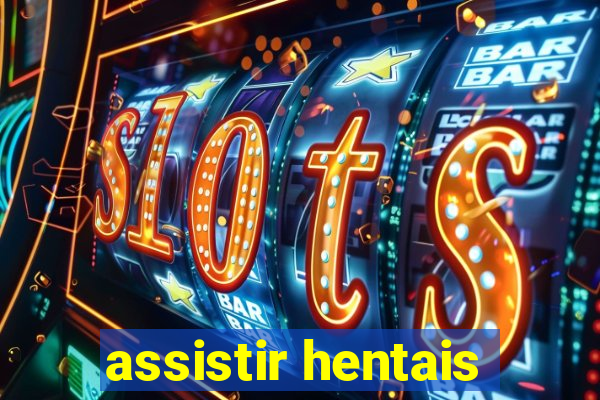 assistir hentais